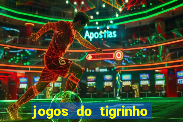 jogos do tigrinho que da bonus no cadastro